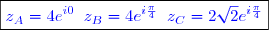 \boxed{\textcolor{blue}{z_A=4e^{i0}\;\;z_B=4e^{i\frac{\pi}{4}}\;\;z_C=2\sqrt{2}e^{i\frac{\pi}{4}}}}}